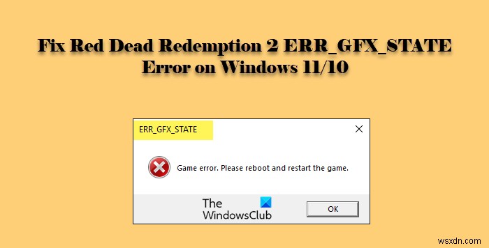 Fix Red Dead Redemption 2 ERR_GFX_STATE Error on Windows PC