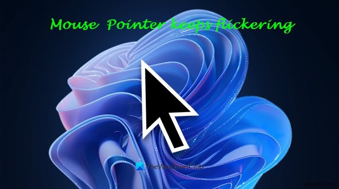 Mouse Pointer keeps flickering on Windows 11/10