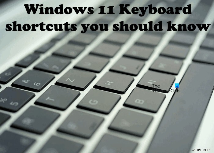 Windows 11 Keyboard shortcuts you should know