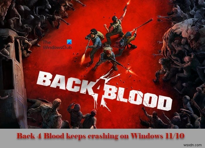 Back 4 Blood keeps crashing on Windows PC