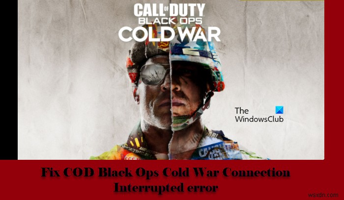 Fix COD Black Ops Cold War Connection Interrupted error