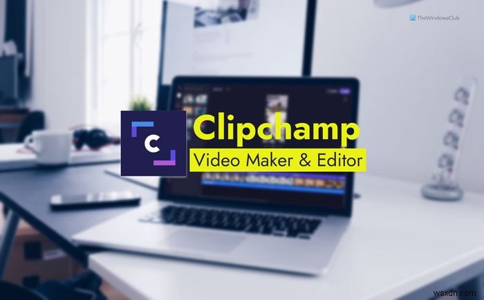 How to use Clipchamp free online video maker and editor app in Windows 11