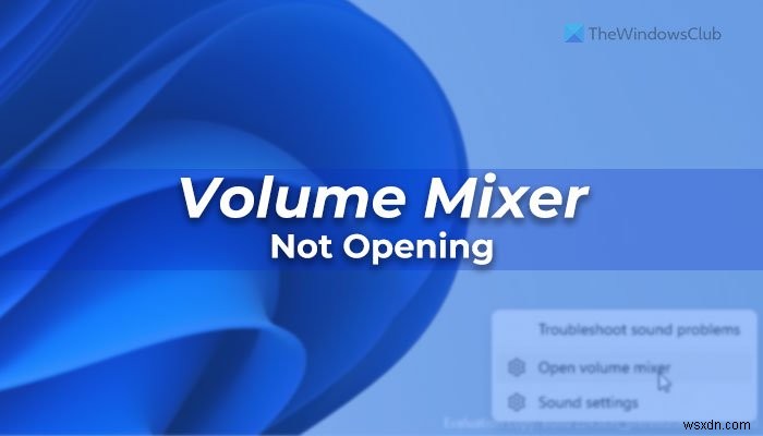 Fix Volume Mixer not opening on Windows 11
