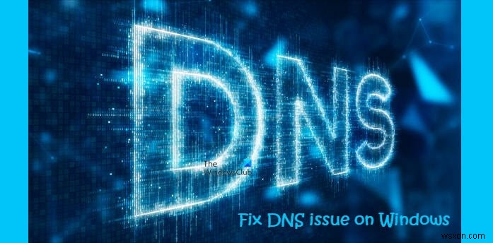 How to resolve DNS issue on Windows 11/10