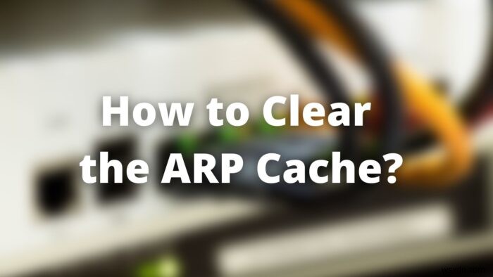 How to clear ARP Cache in Windows 11/10