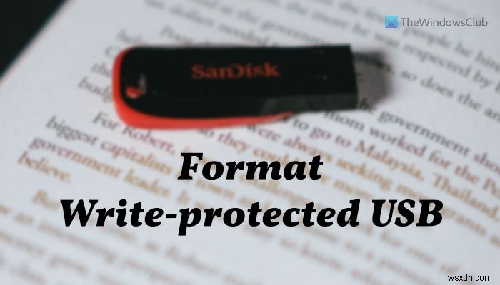 How to Format Write-protected USB Pen Drive in Windows 11/10