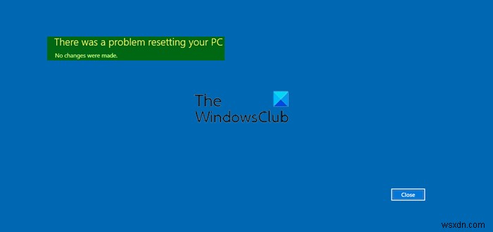 There was a problem resetting your PC error on Windows 11/10