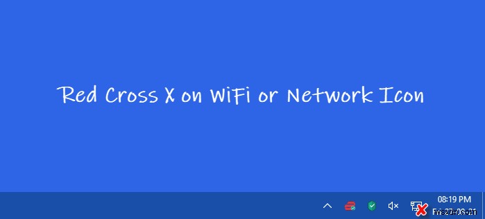Fix Red Cross X on WiFi or Network Icon in Windows 11/10