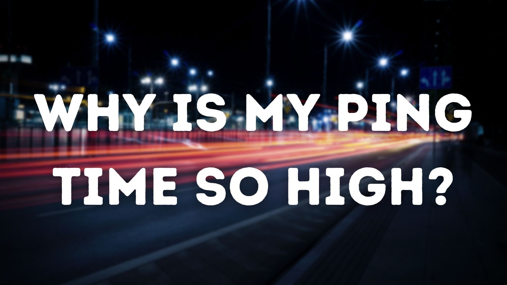 Why is my Ping Time so high in Windows 11/10?