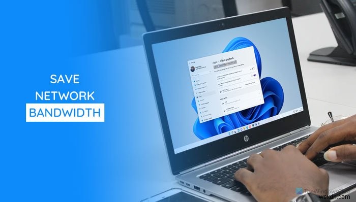 How to Save Network bandwidth by playing video at a lower resolution on Windows 11