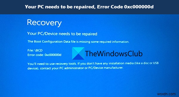 Fix Error Code 0xc000000d, Your PC needs to be repaired on Windows 11/10