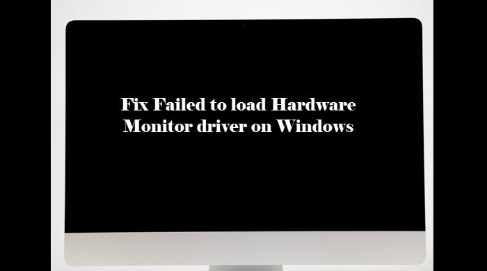 Fix Failed to load Hardware Monitor driver on Windows PC