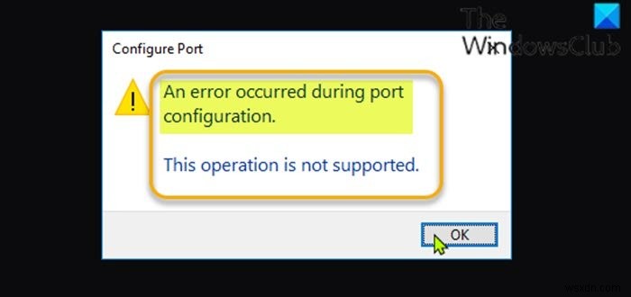An error occurred during port configuration on Windows 11/10
