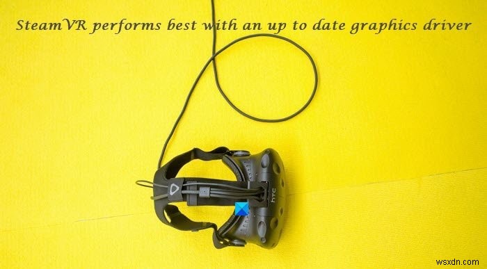 SteamVR keeps telling to update Graphics driver