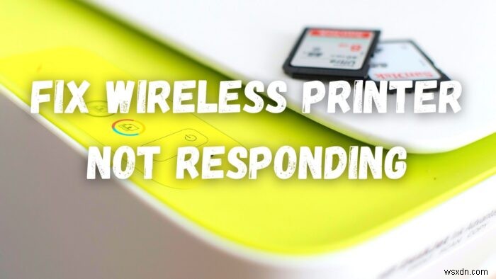 Fix Wireless Printer not responding on Windows 11/10