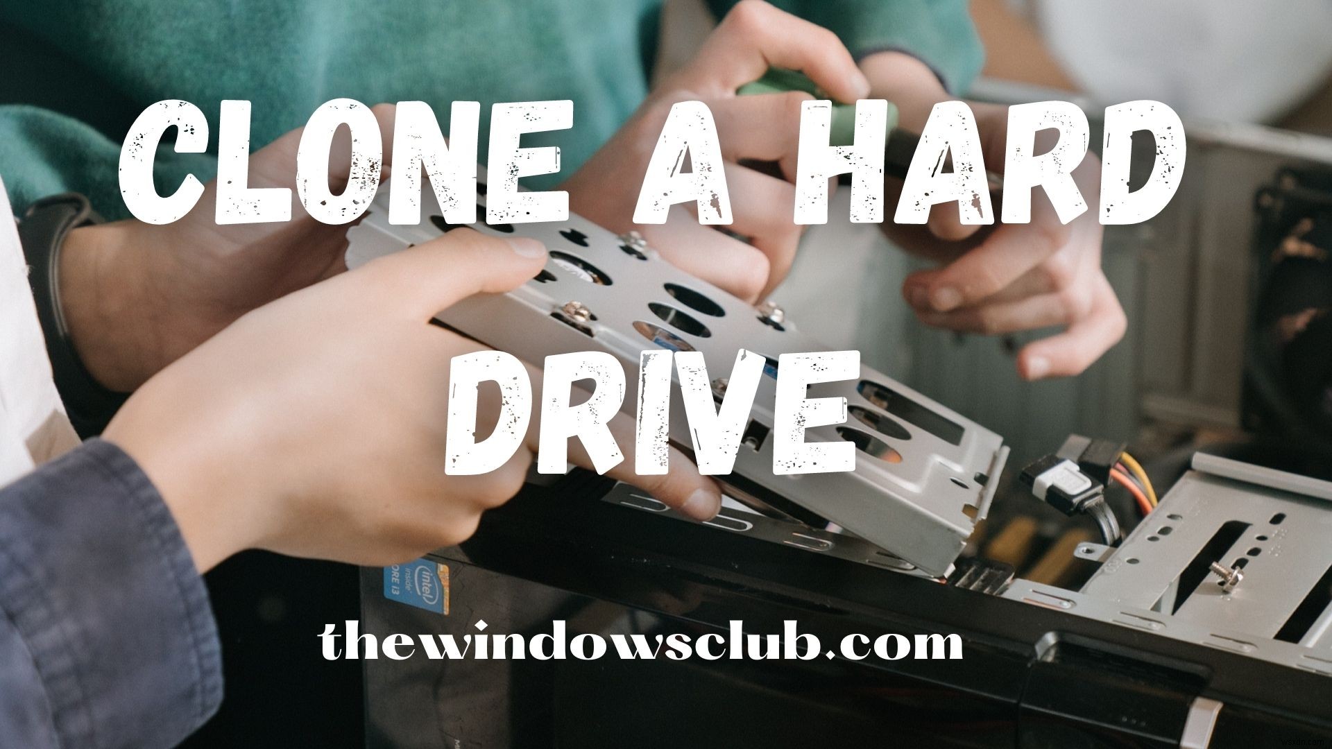 How to Clone a Hard Drive on Windows 11/10