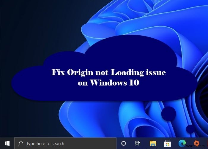 Fix Origin not loading problem on Windows PC