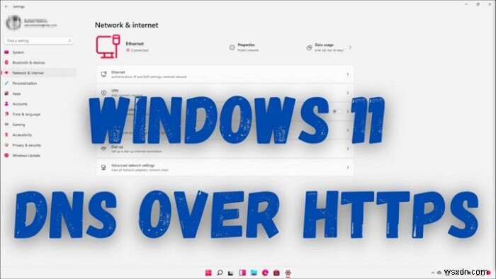 How to use the DNS over HTTPS privacy feature in Windows 11