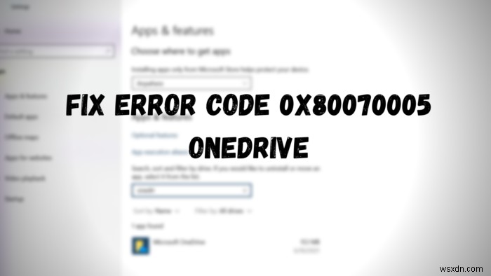 Fix Error Code 0x80070005 in OneDrive