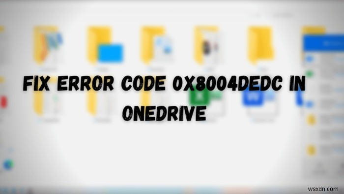 Fix Error Code 0x8004dedc in OneDrive (Geo Location Problem)