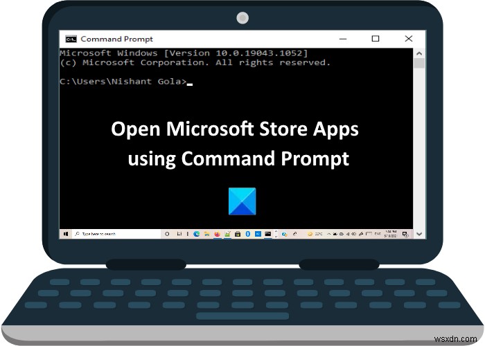 How to open Microsoft Store apps from Command Prompt