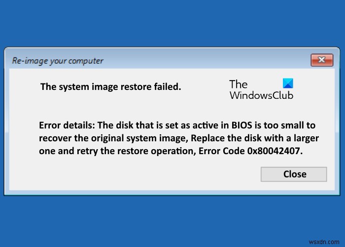 The system image restore failed, error code 0x80042407