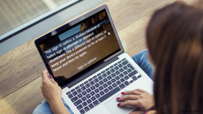 The sign-in option is disabled because of failed sign-in attempts or repeated shutdowns