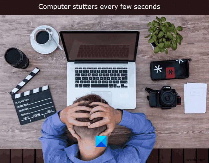 Windows 11/10 computer stutters every few seconds