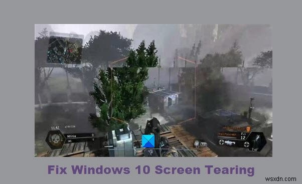 How to fix Screen Tearing issues on Windows 11/10