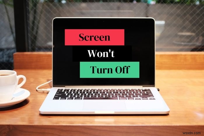 Screen won’t turn off after the specified time in Windows 11/10