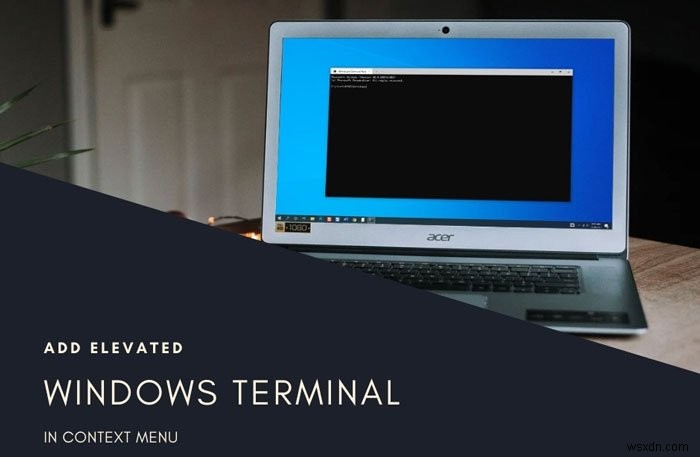 How to add Open Windows Terminal as administrator in the Context Menu