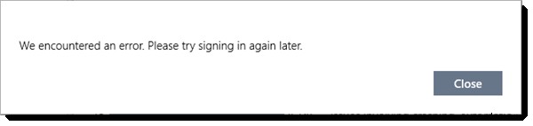 We encountered an error, Please try signing in later Microsoft Store error