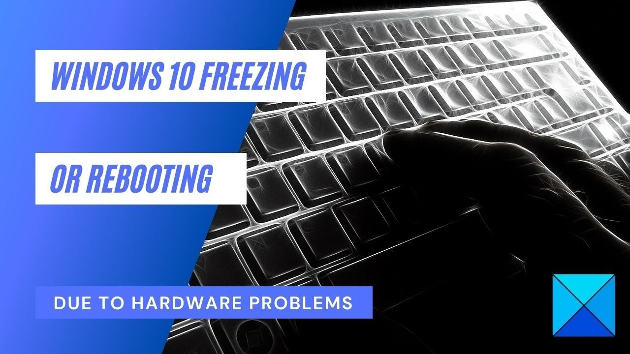 Windows computer freezing or rebooting due to Hardware problems