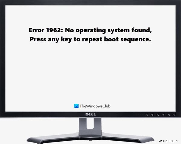 Fix Error 1962, No operating system found on Windows 11/10 computers