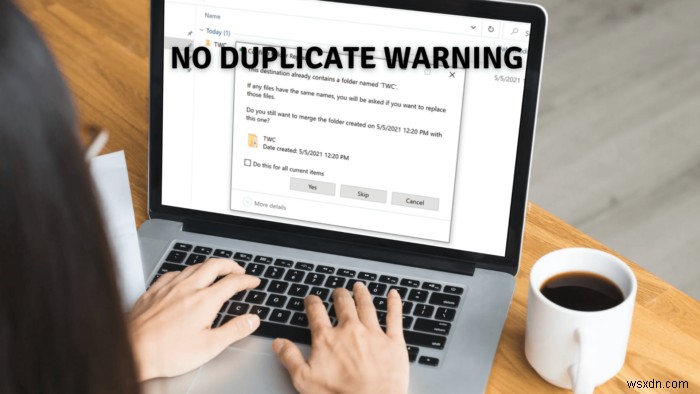 No Duplicate Warning when Copying or Moving Files and Folders in Windows 10