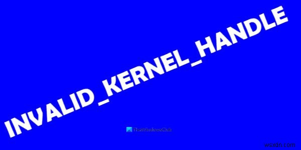 How to fix INVALID_KERNEL_HANDLE BSOD error 0x00000093