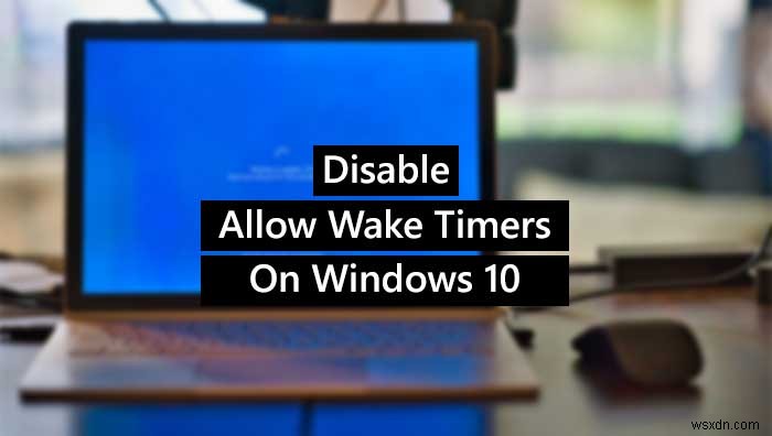 Enable or Disable Allow wake timers on Windows 11/10