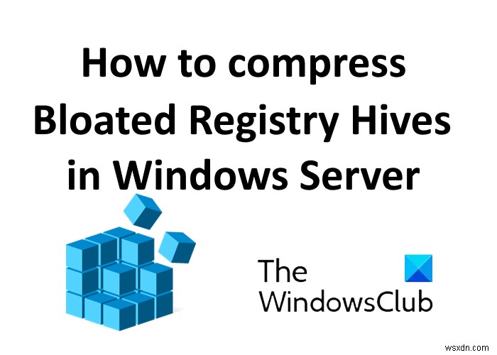 How to compress Bloated Registry Hives in Windows Server