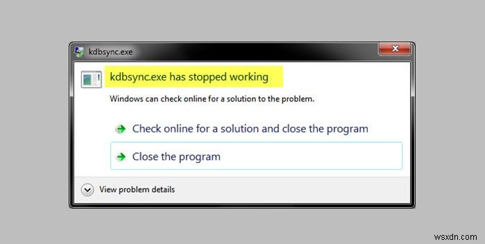Fix kdbsync.exe Has Stopped Working in Windows 10