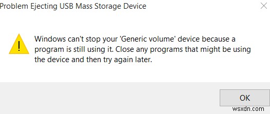 Windows can’t stop your Generic volume device because a program is still using it
