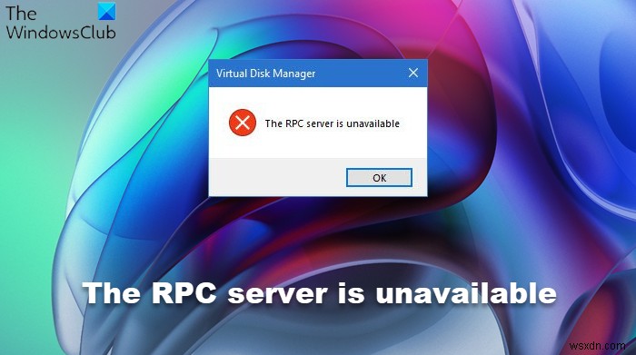 The RPC server is unavailable in Windows 11/10