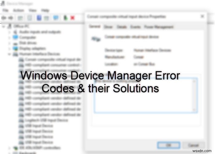 Complete list of all Device Manager Error Codes on Windows 11/10 along with solutions