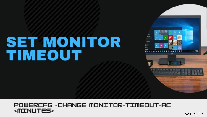 How to set Monitor Timeout using PowerCFG command line in Windows 10