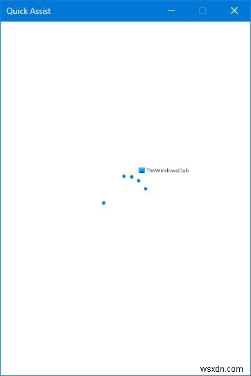 Quick Assist not working; Stuck on Loading or Connecting on Windows 11/10