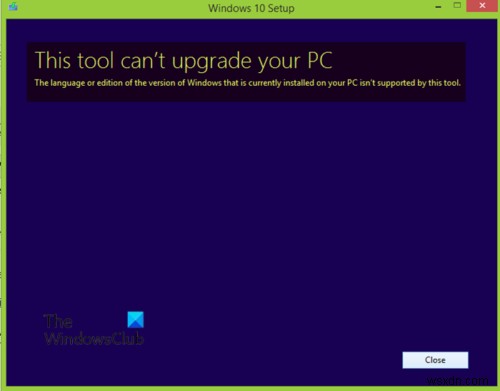 This tool can’t upgrade your PC – Language or Edition isn’t supported
