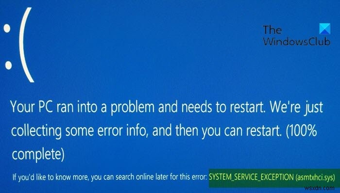 Fix SYSTEM SERVICE EXCEPTION (asmtxhci.sys) Blue Screen error on Windows 10