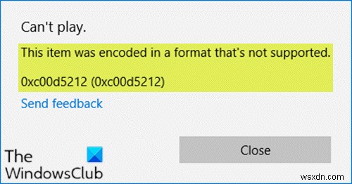 This item was encoded in a format that’s not supported (0xc00d5212)