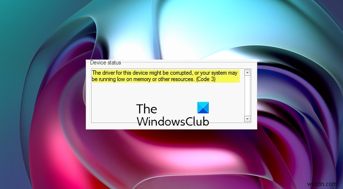 The Driver for this device might be corrupted or System may be low on memory (Code 3)