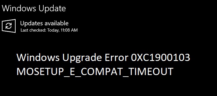 Windows Upgrade Error 0XC1900103, MOSETUP E COMPAT TIMEOUT