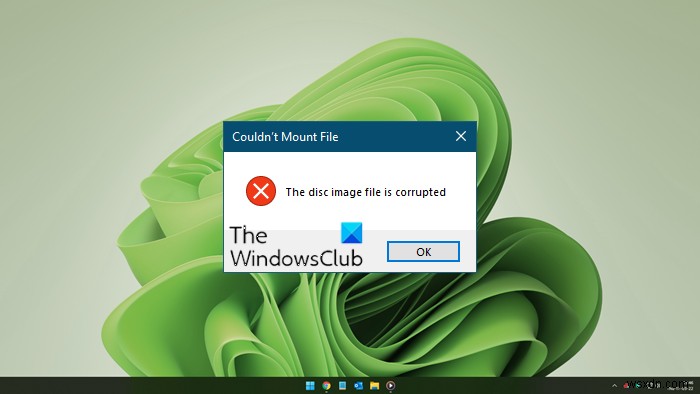 Couldn’t Mount File, The disc image file is corrupted in Windows 11/10